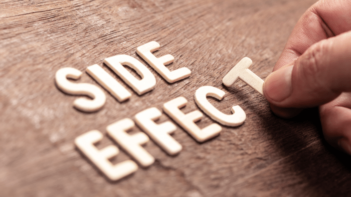 Side effects.
